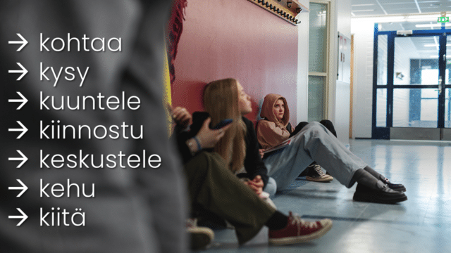  kohtaa kysy kuuntele kiinnostu keskustele kehu kiitä 